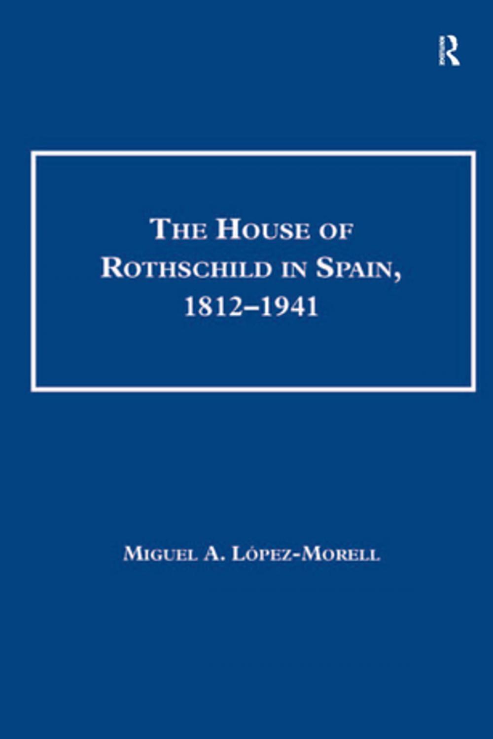 Big bigCover of The House of Rothschild in Spain, 1812–1941