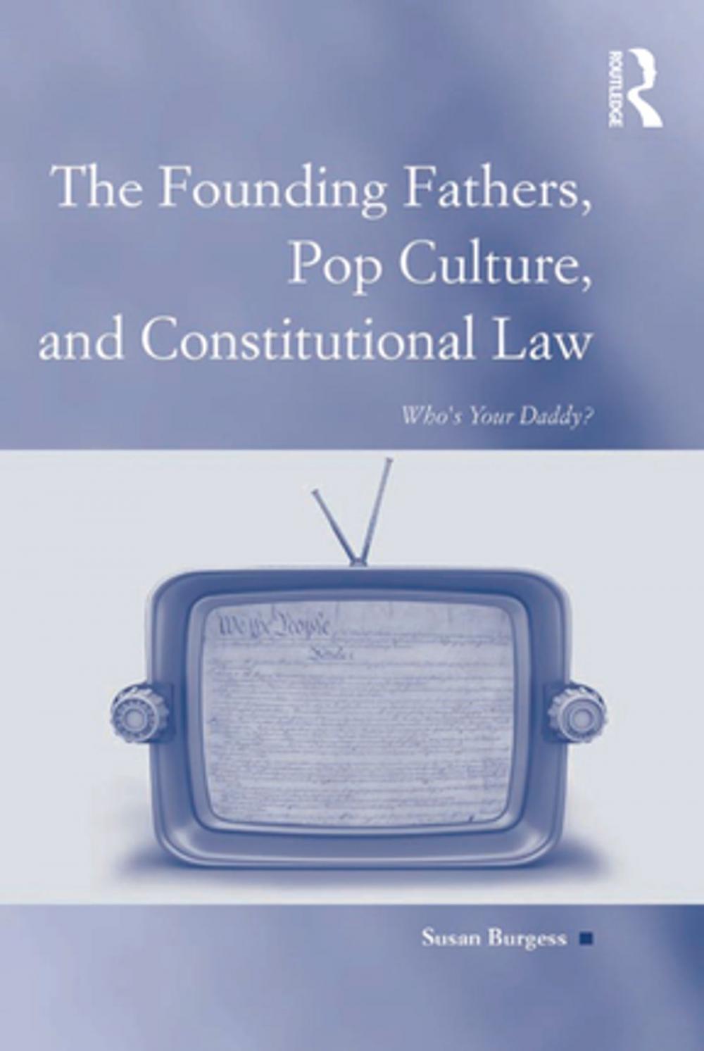 Big bigCover of The Founding Fathers, Pop Culture, and Constitutional Law