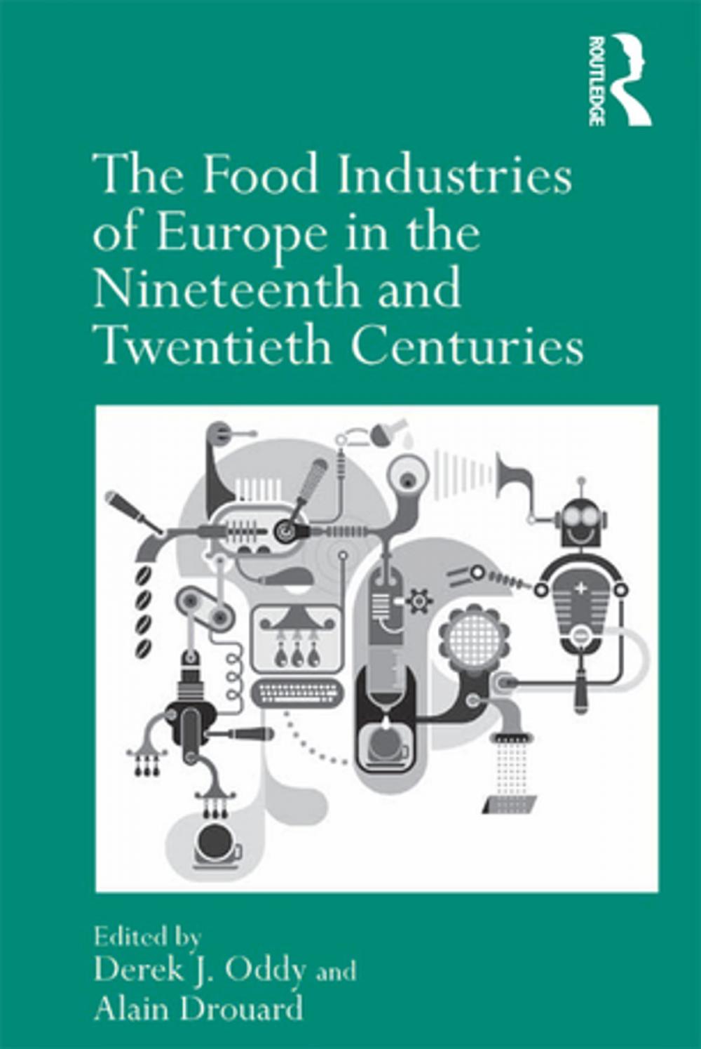 Big bigCover of The Food Industries of Europe in the Nineteenth and Twentieth Centuries