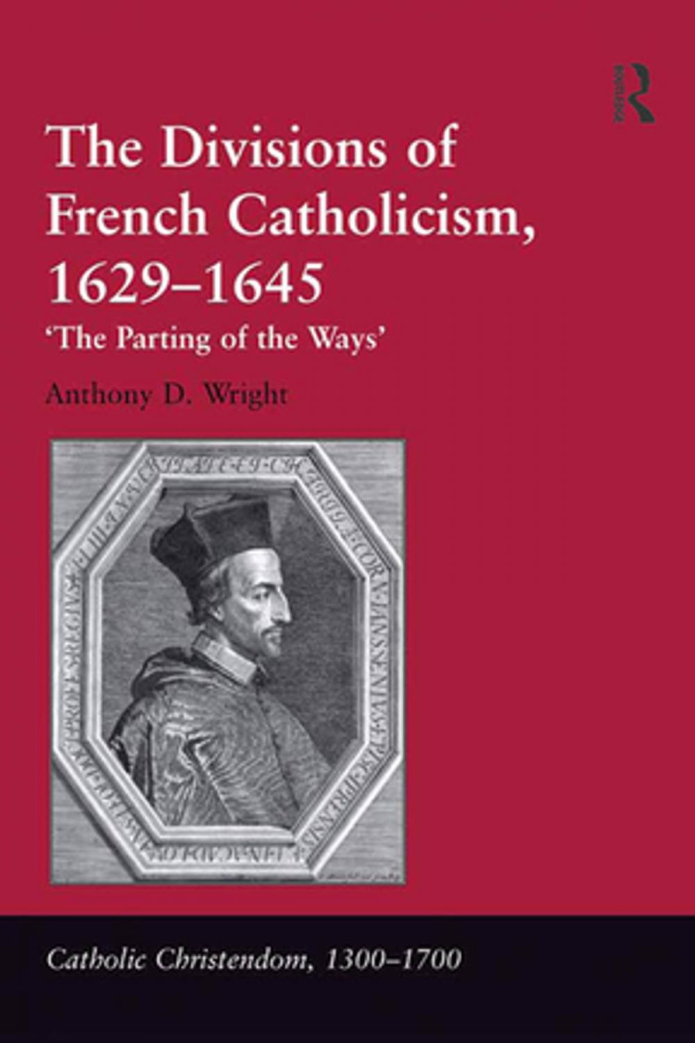 Big bigCover of The Divisions of French Catholicism, 1629-1645