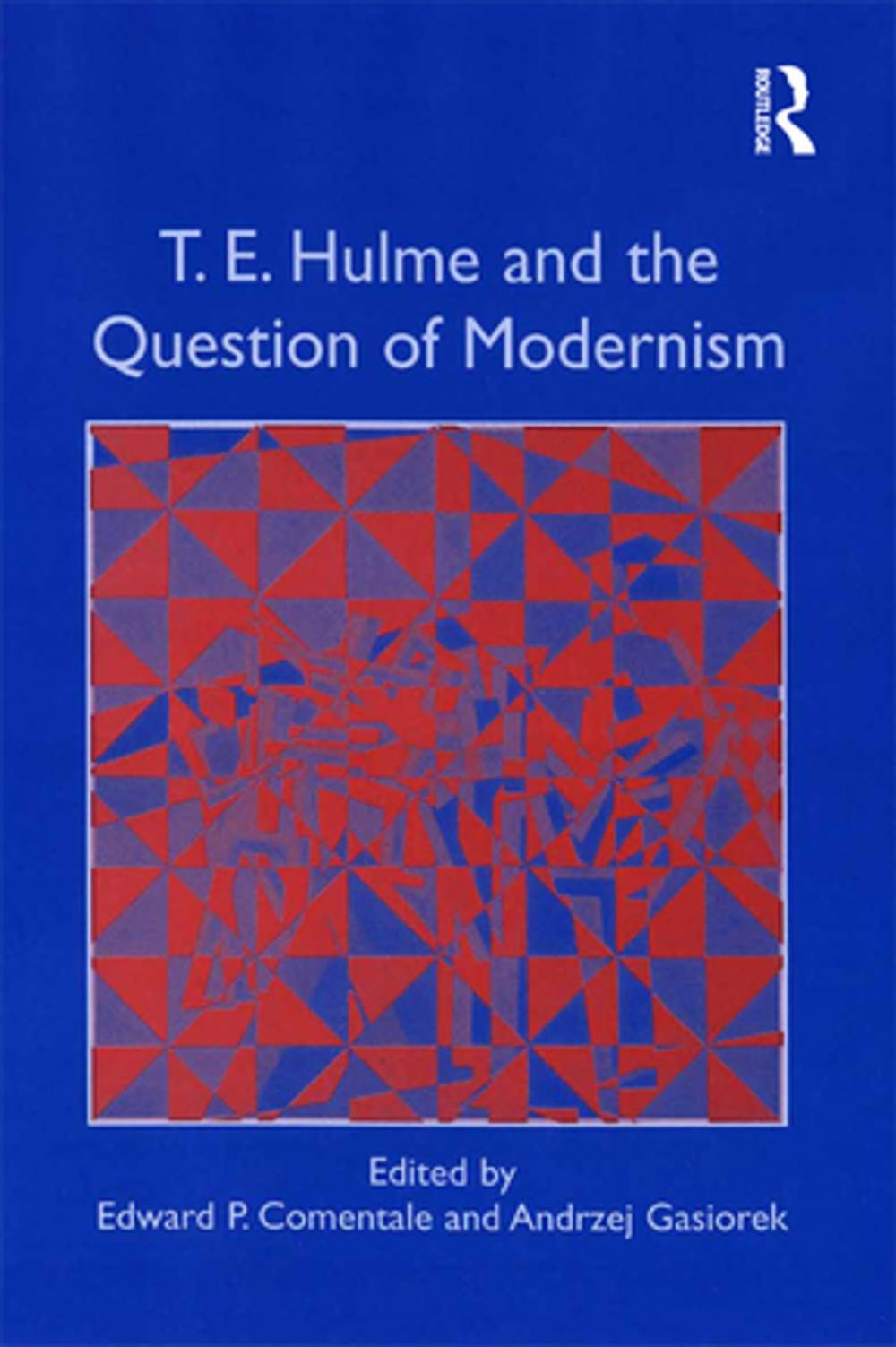 Big bigCover of T.E. Hulme and the Question of Modernism