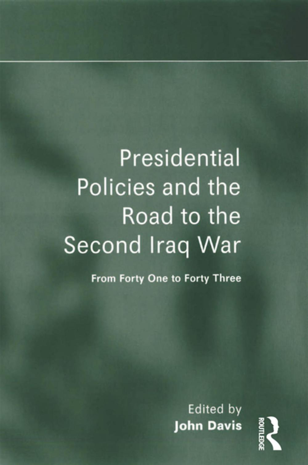 Big bigCover of Presidential Policies and the Road to the Second Iraq War