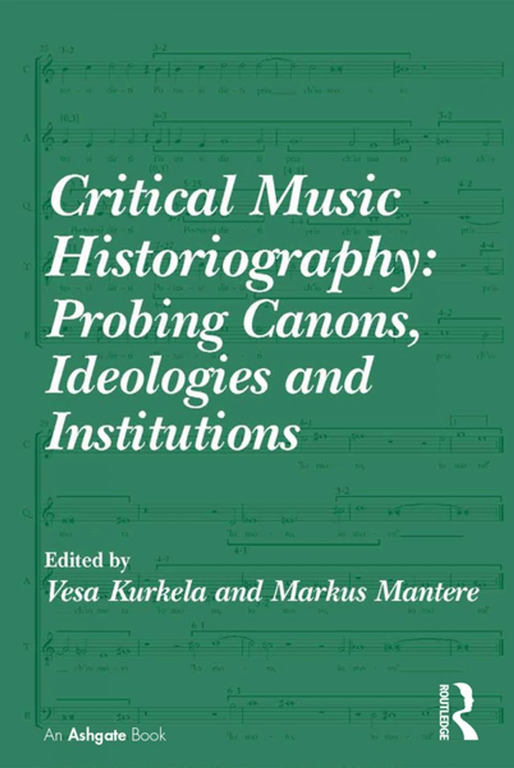 Big bigCover of Critical Music Historiography: Probing Canons, Ideologies and Institutions