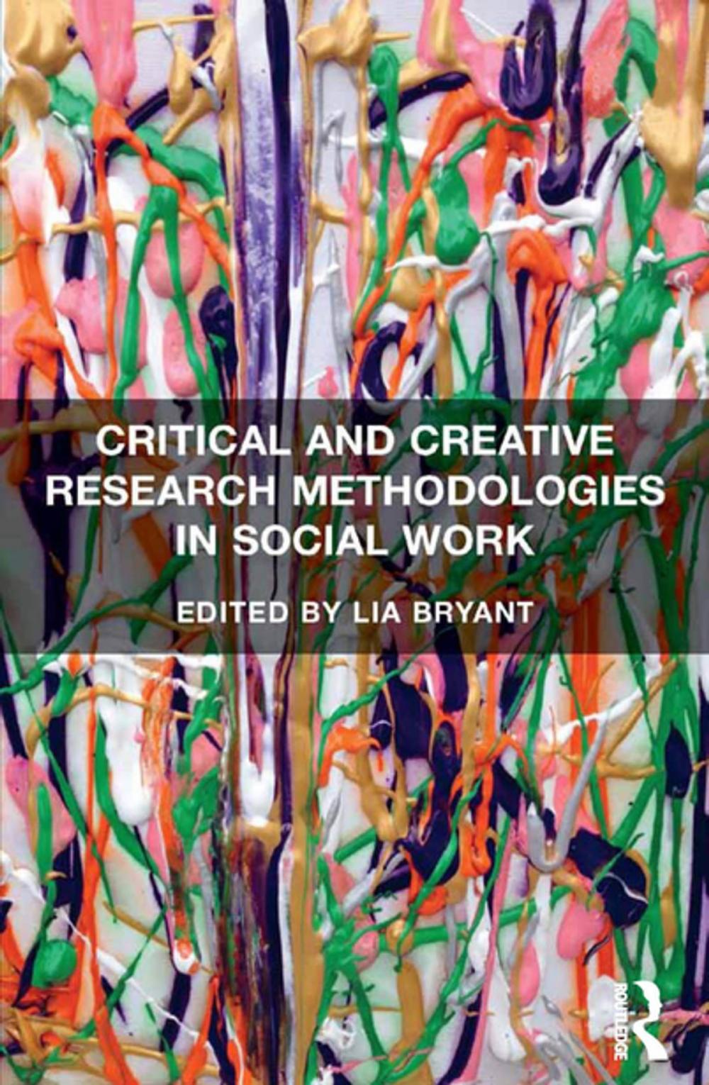 Big bigCover of Critical and Creative Research Methodologies in Social Work