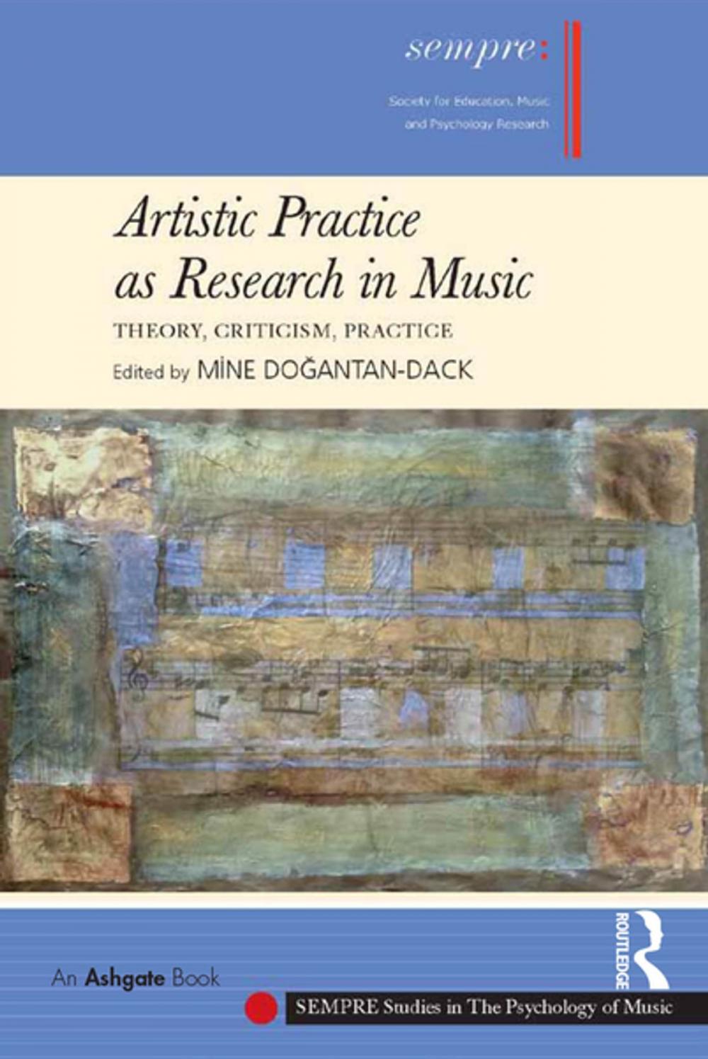 Big bigCover of Artistic Practice as Research in Music: Theory, Criticism, Practice