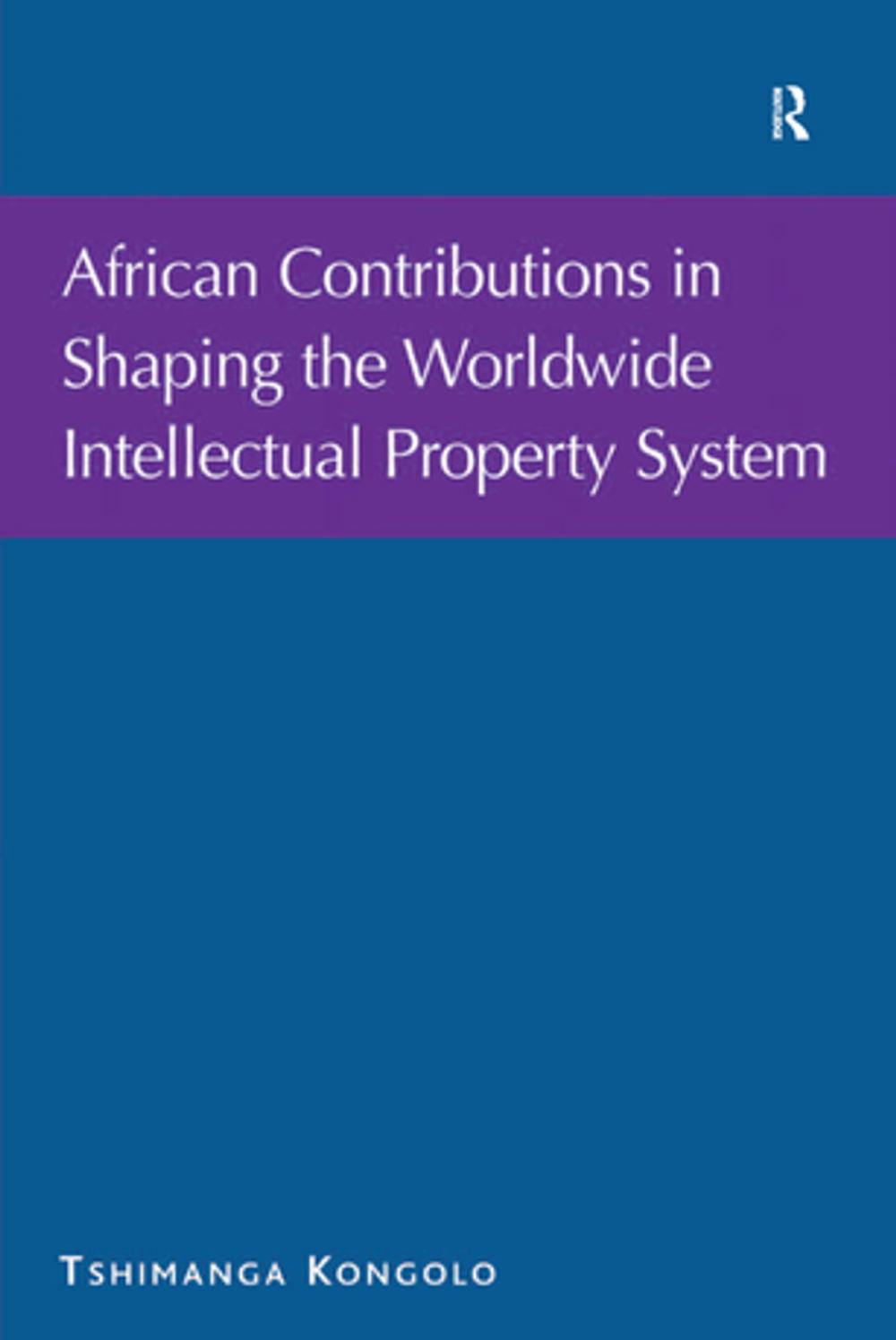 Big bigCover of African Contributions in Shaping the Worldwide Intellectual Property System