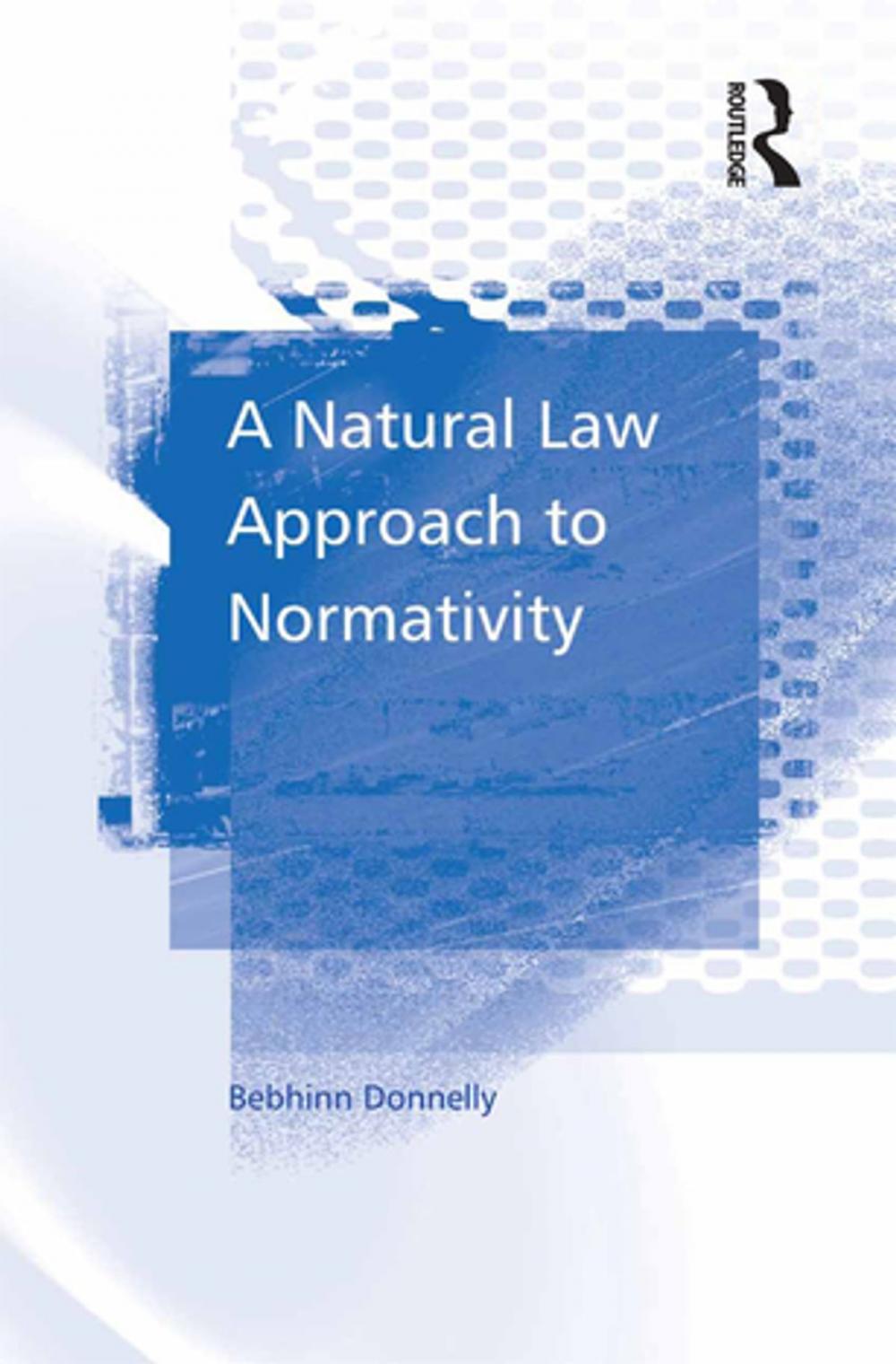 Big bigCover of A Natural Law Approach to Normativity