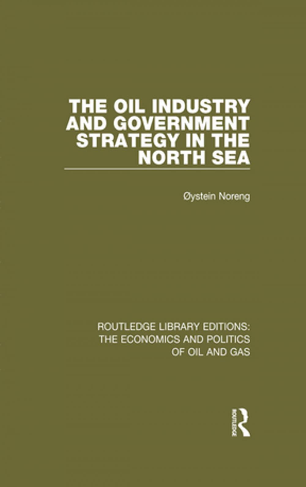 Big bigCover of The Oil Industry and Government Strategy in the North Sea