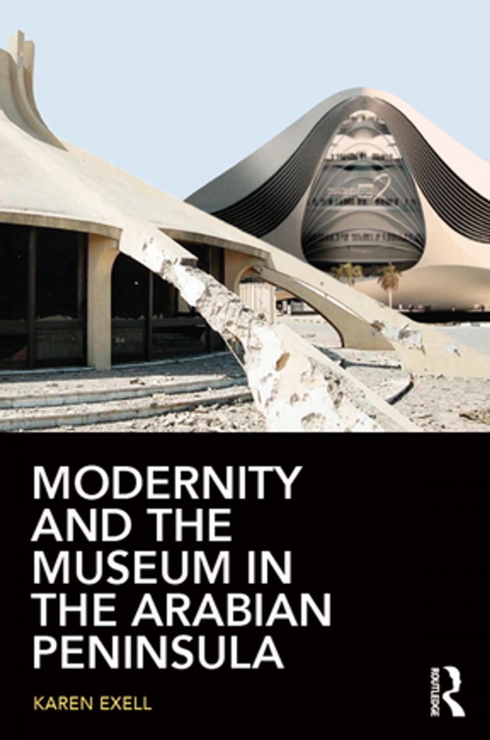 Big bigCover of Modernity and the Museum in the Arabian Peninsula