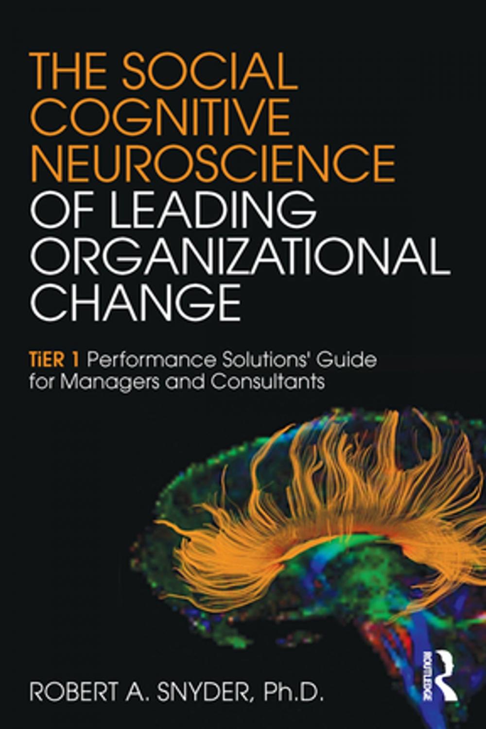 Big bigCover of The Social Cognitive Neuroscience of Leading Organizational Change