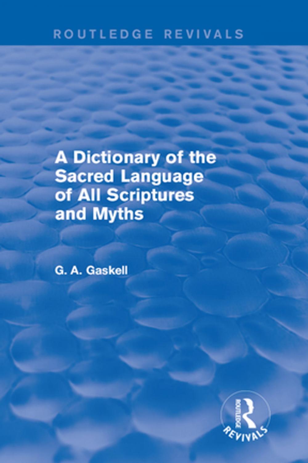 Big bigCover of A Dictionary of the Sacred Language of All Scriptures and Myths (Routledge Revivals)