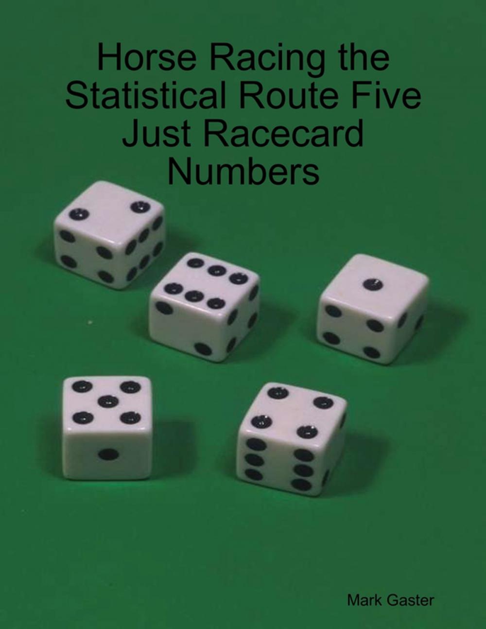 Big bigCover of Horse Racing the Statistical Route Five Just Racecard Numbers