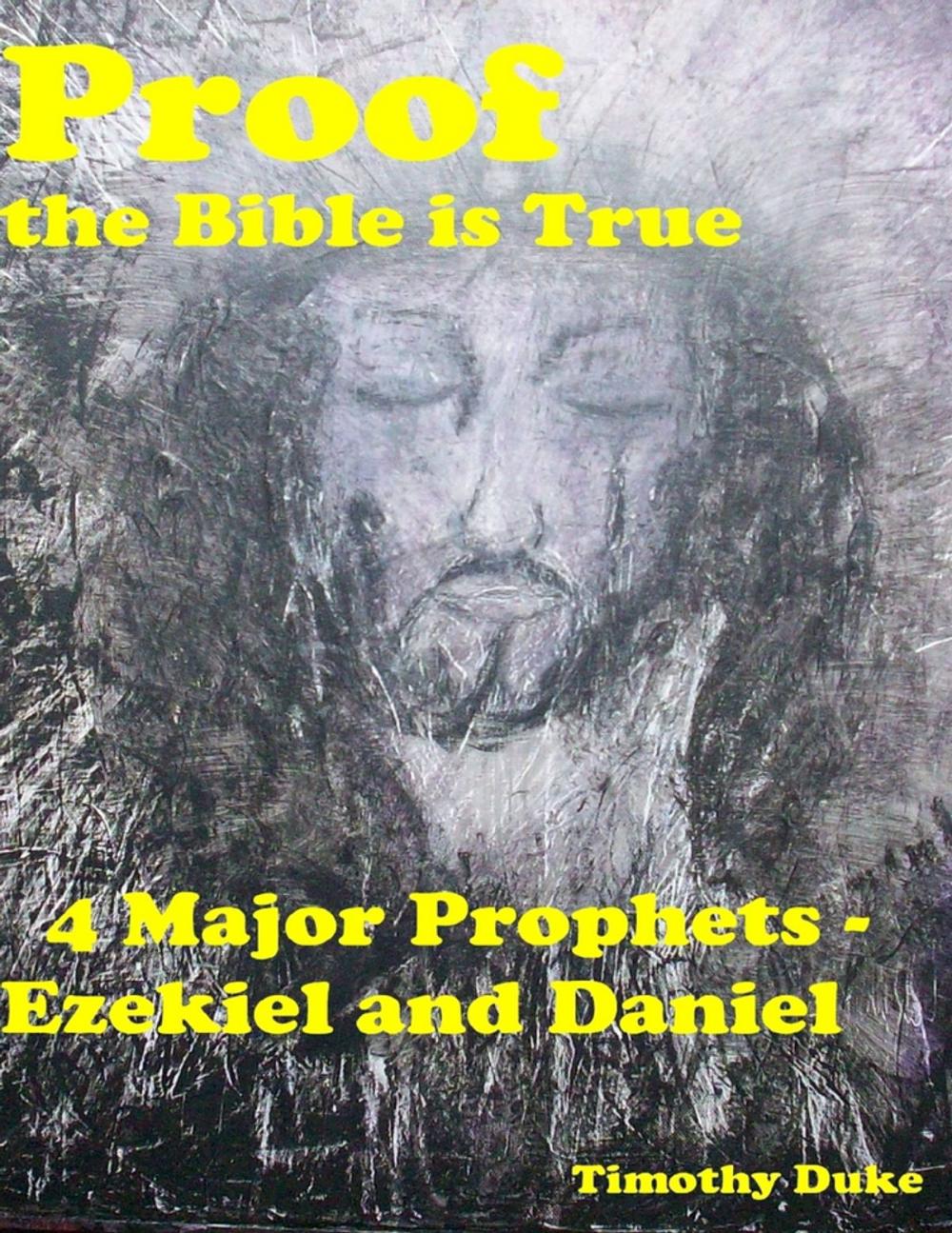 Big bigCover of Proof the Bible Is True: 4 Major Prophets - Ezekiel and Daniel