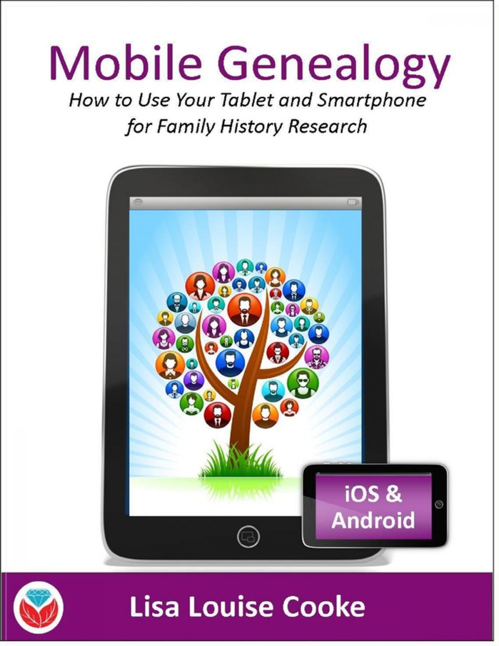 Big bigCover of Mobile Genealogy - How to Use Your Tablet and Smartphone for Family History Research