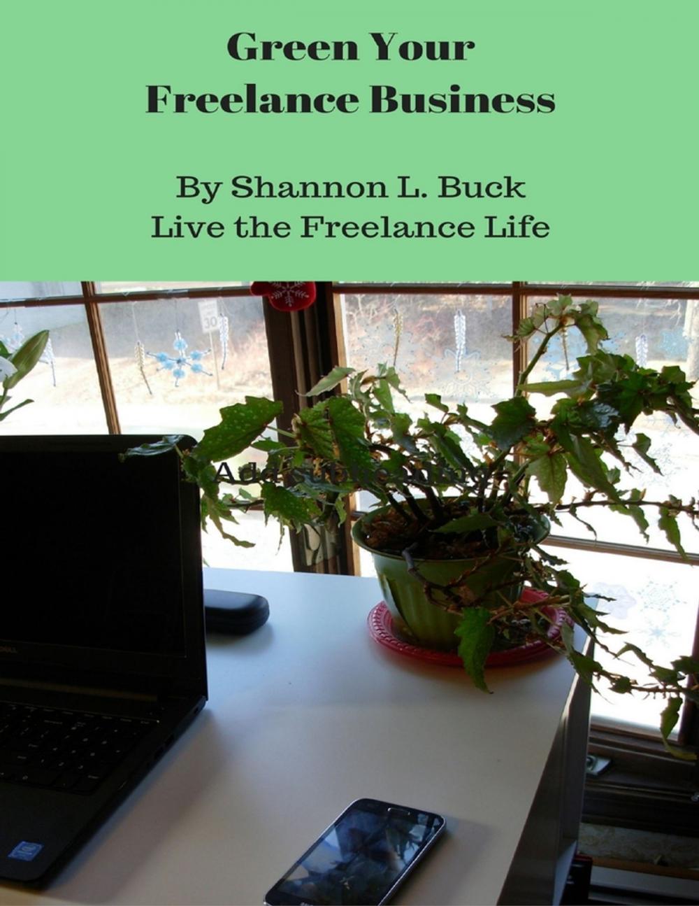 Big bigCover of Green Your Freelance Business