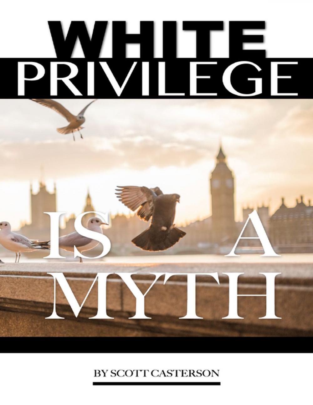 Big bigCover of White Privilege Is a Myth