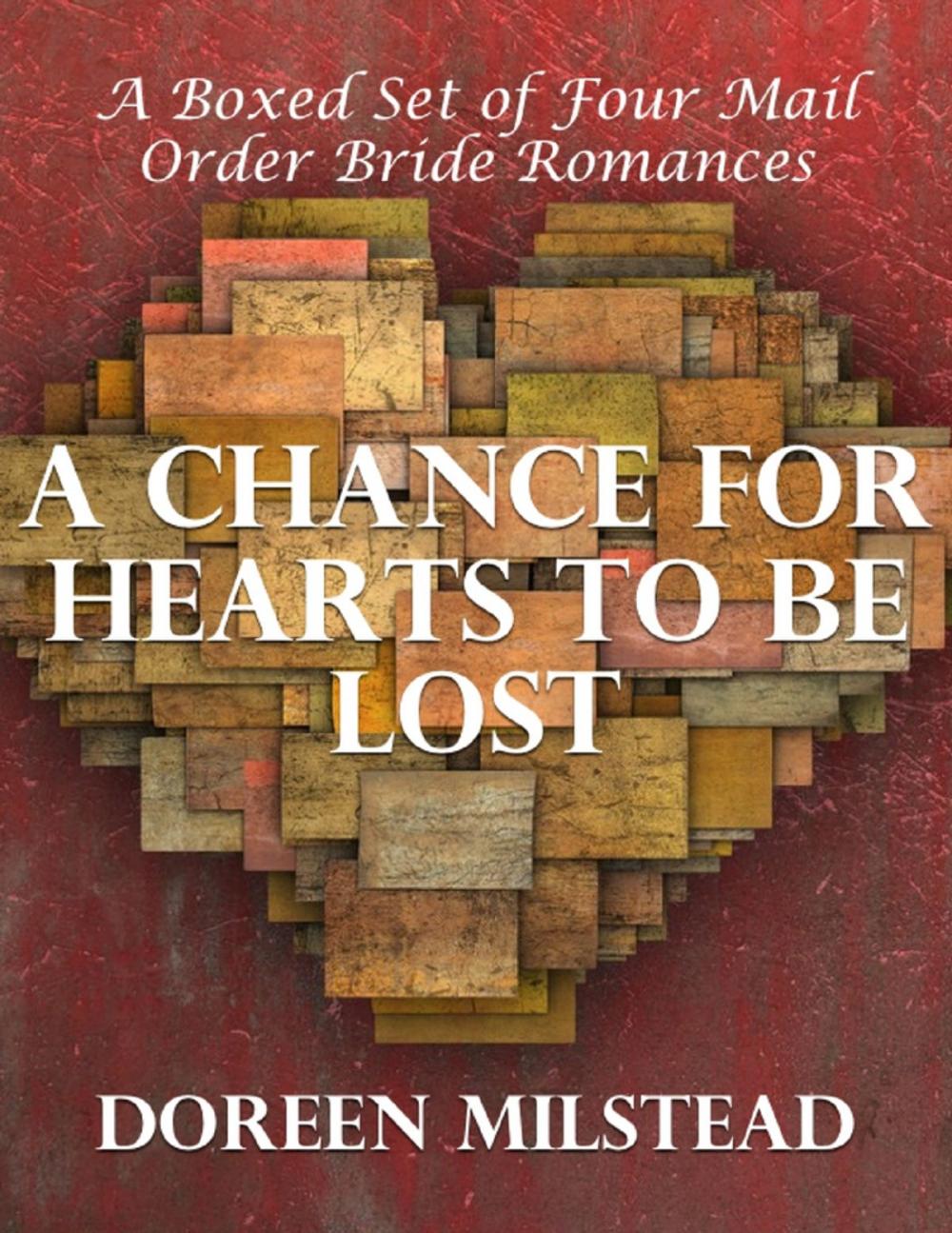 Big bigCover of A Chance for Hearts to Be Lost: A Boxed Set of Four Mail Order Bride Romances