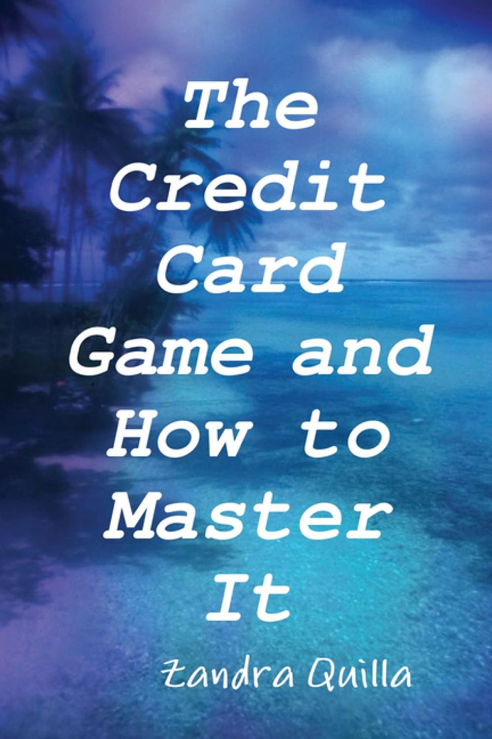 Big bigCover of The Credit Card Game and How to Master It