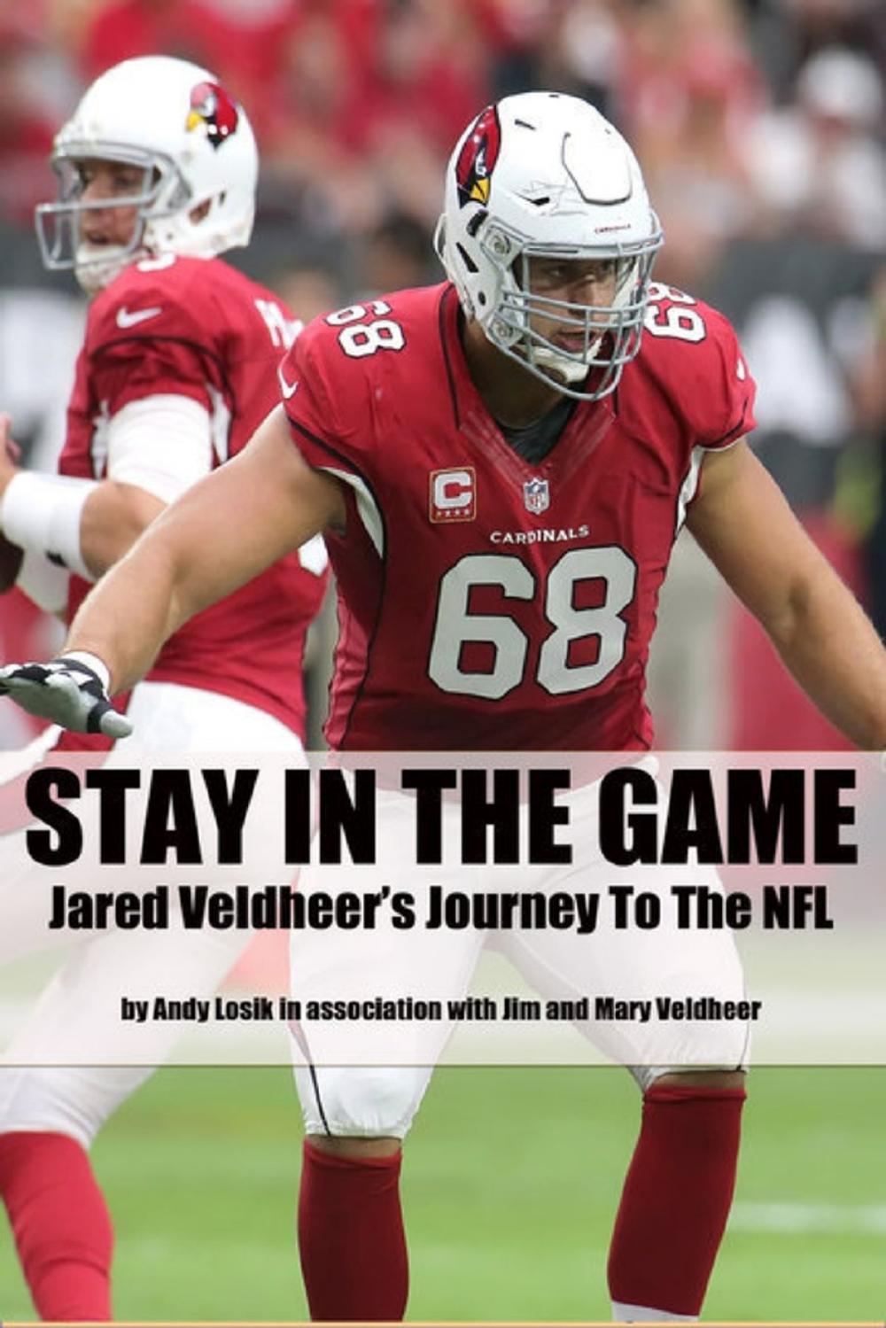 Big bigCover of Stay In the Game: Jared Veldheer's Journey to the NFL