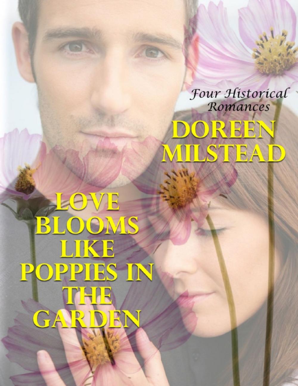 Big bigCover of Love Blooms Like Poppies In the Garden: Four Historical Romances