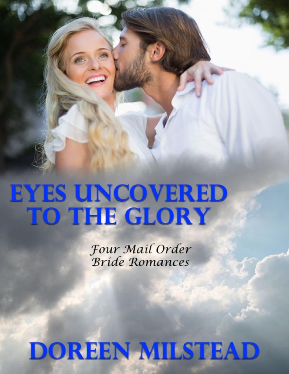 Big bigCover of Eyes Uncovered to the Glory: Four Mail Order Bride Romances