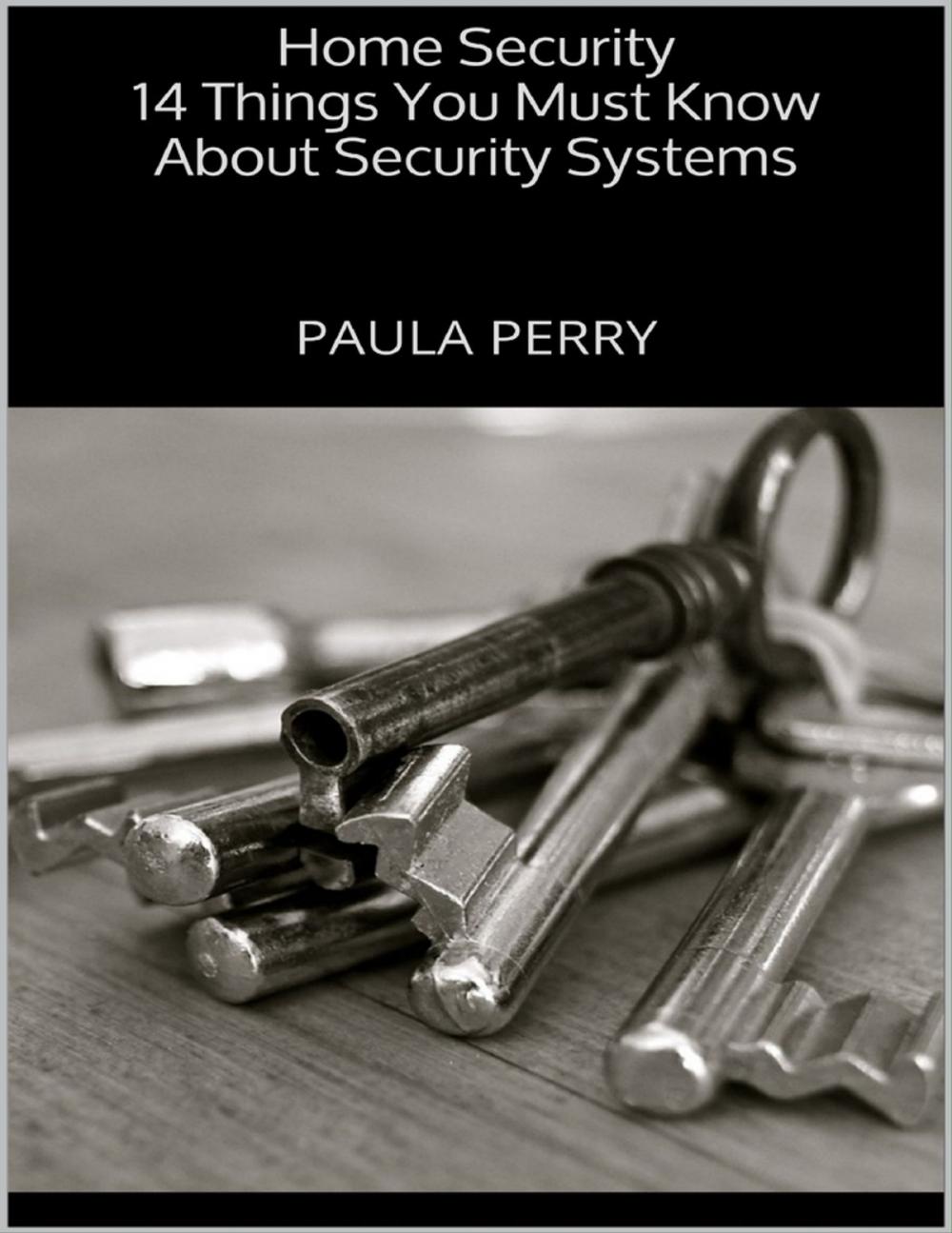 Big bigCover of Home Security: 14 Things You Must Know About Security Systems