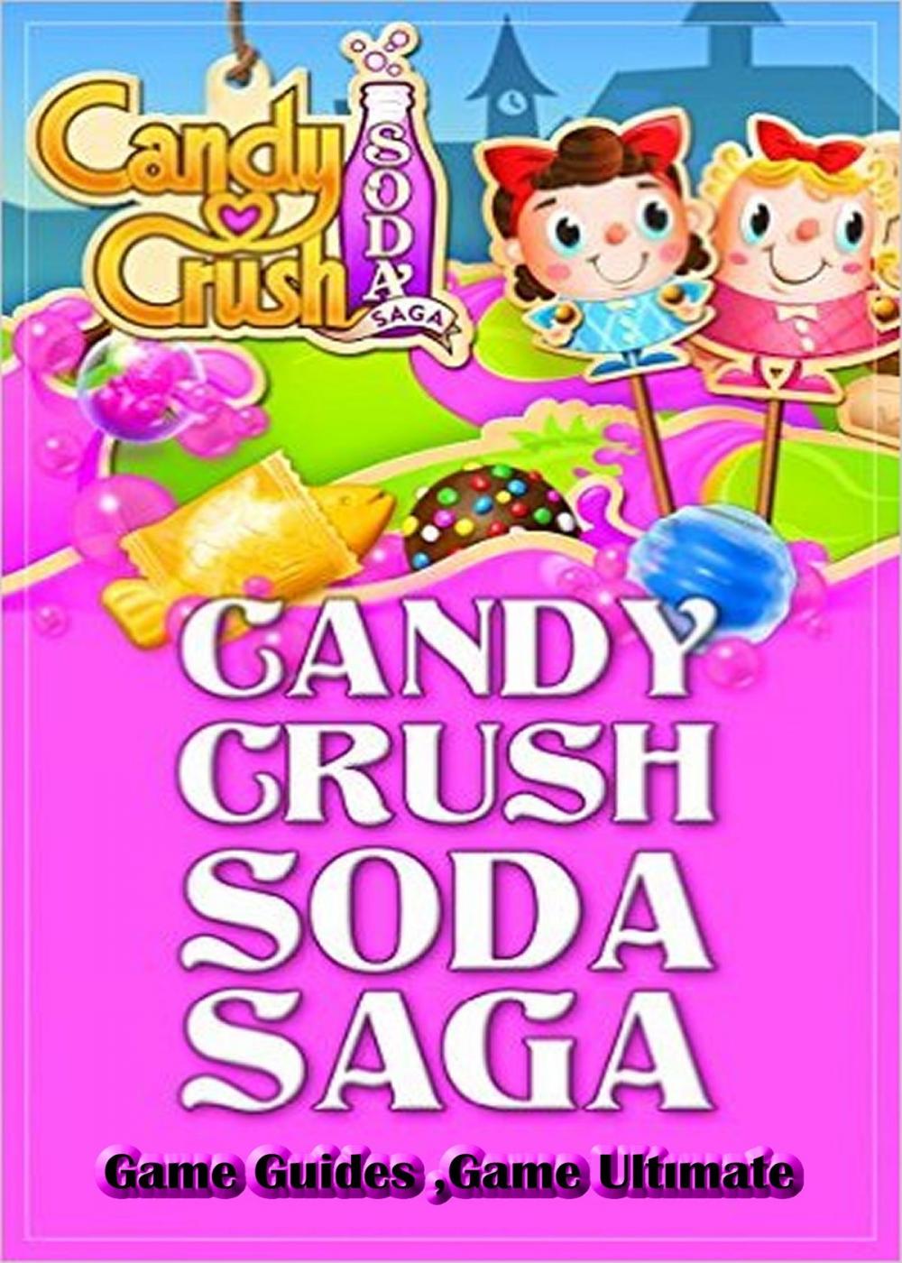 Big bigCover of Candy Crush Soda Saga Game Guides Full