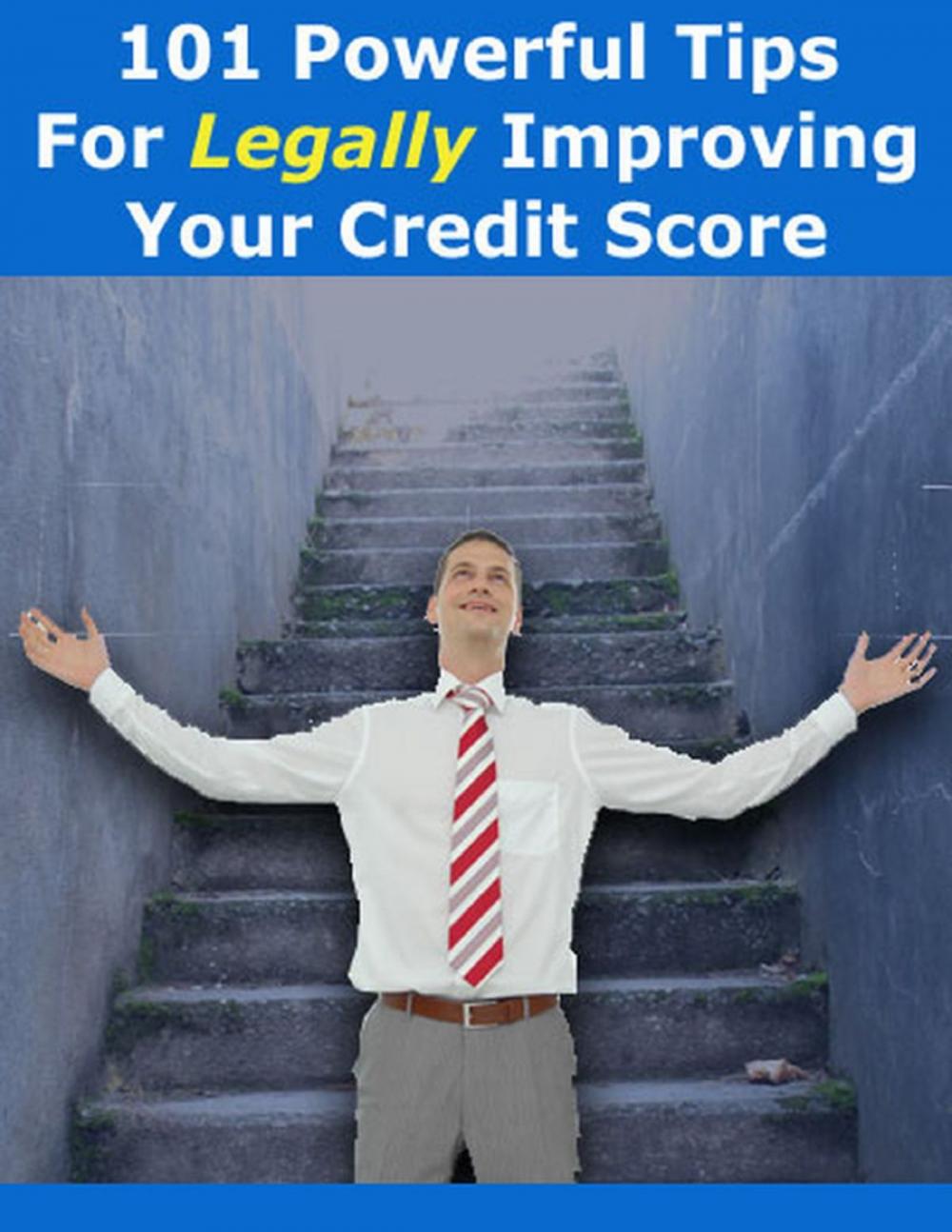 Big bigCover of 101 Powerful Tips for Legally Improving Your Credit Score