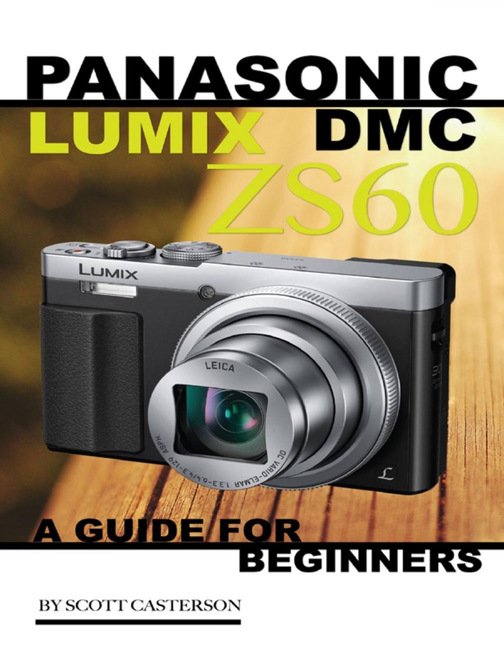 Big bigCover of Panasonic Lumix Dmc Zs60: A Guide for Beginners