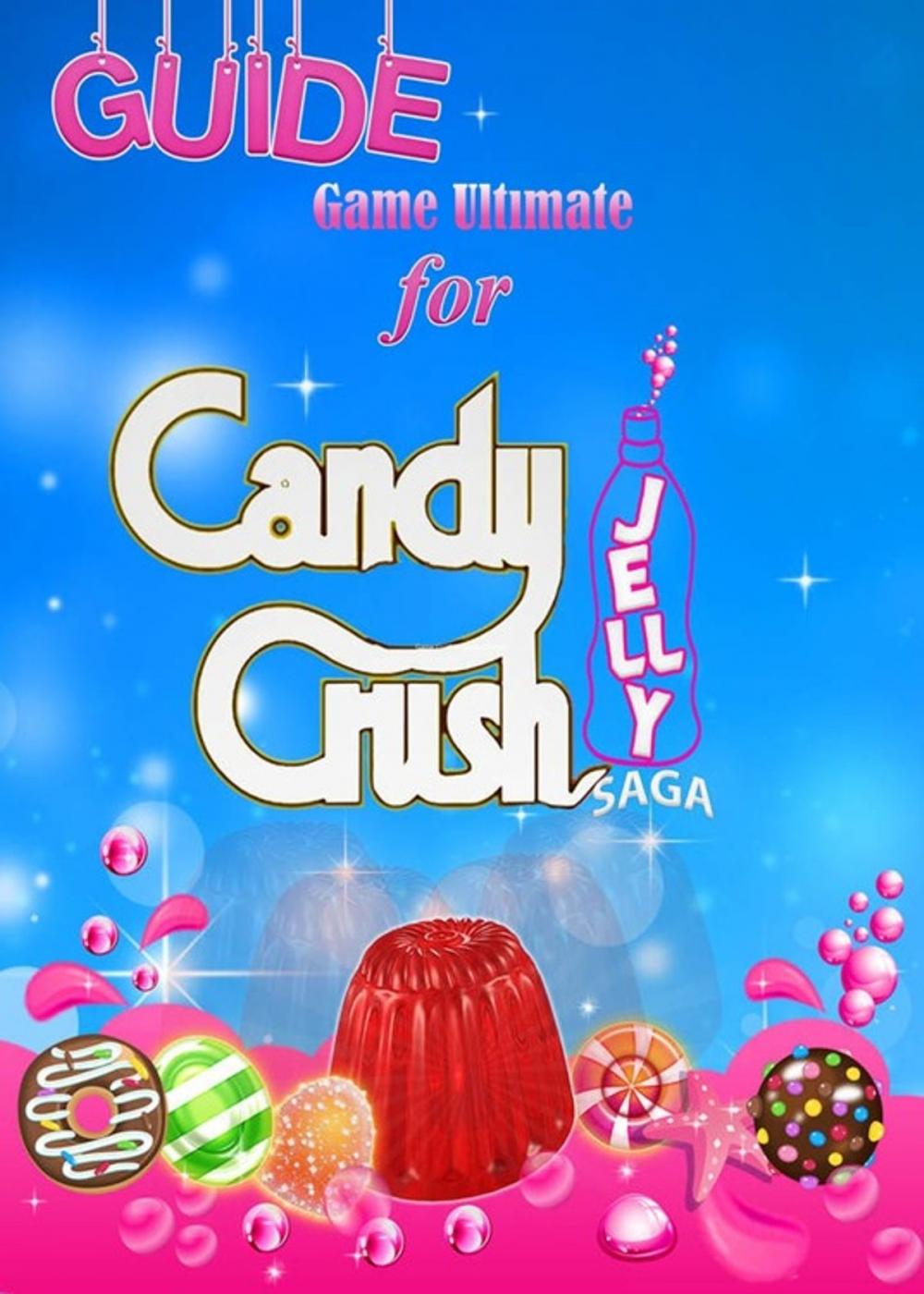 Big bigCover of Candy Crush Jelly Saga Tips, Cheats and Strategies