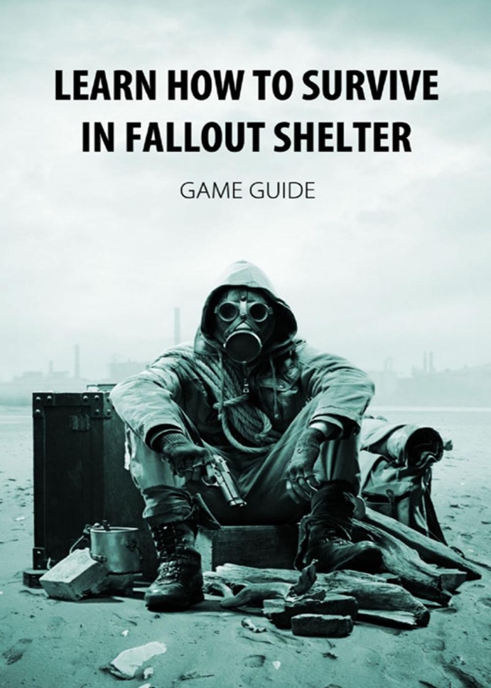 Big bigCover of Learn How to Survive in Fallout Shelter