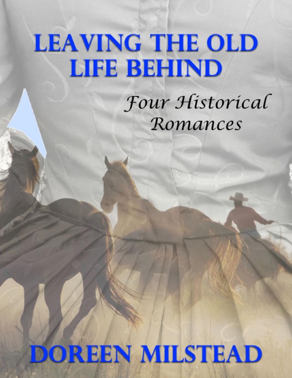 Big bigCover of Leaving the Old Life Behind: Four Historical Romances