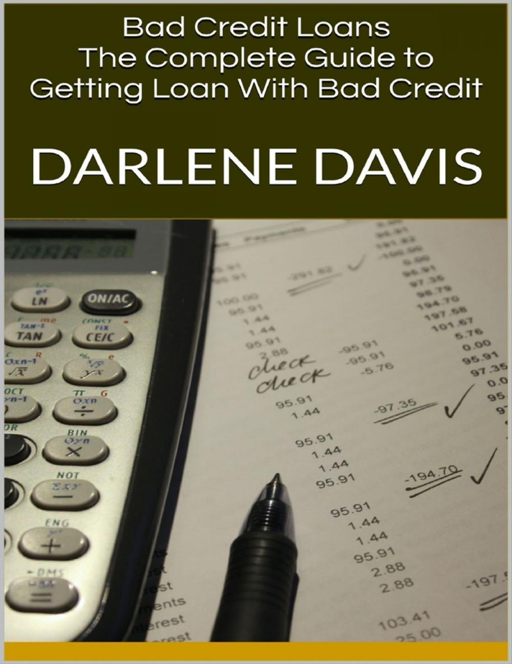 Big bigCover of Bad Credit Loans: The Complete Guide to Getting Loan With Bad Credit