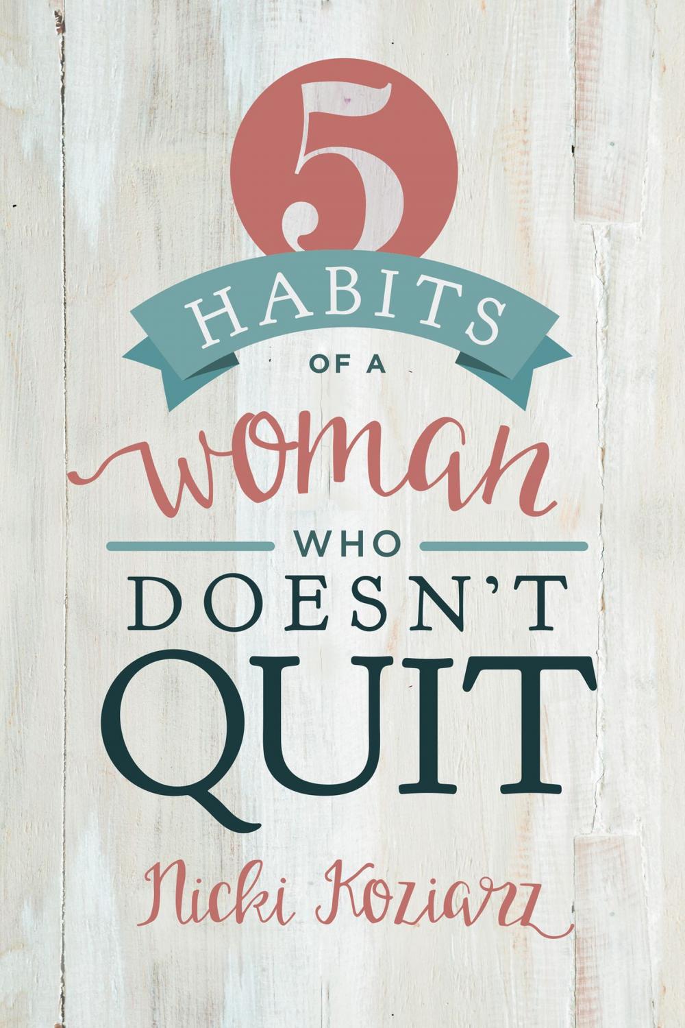 Big bigCover of 5 Habits of a Woman Who Doesn't Quit