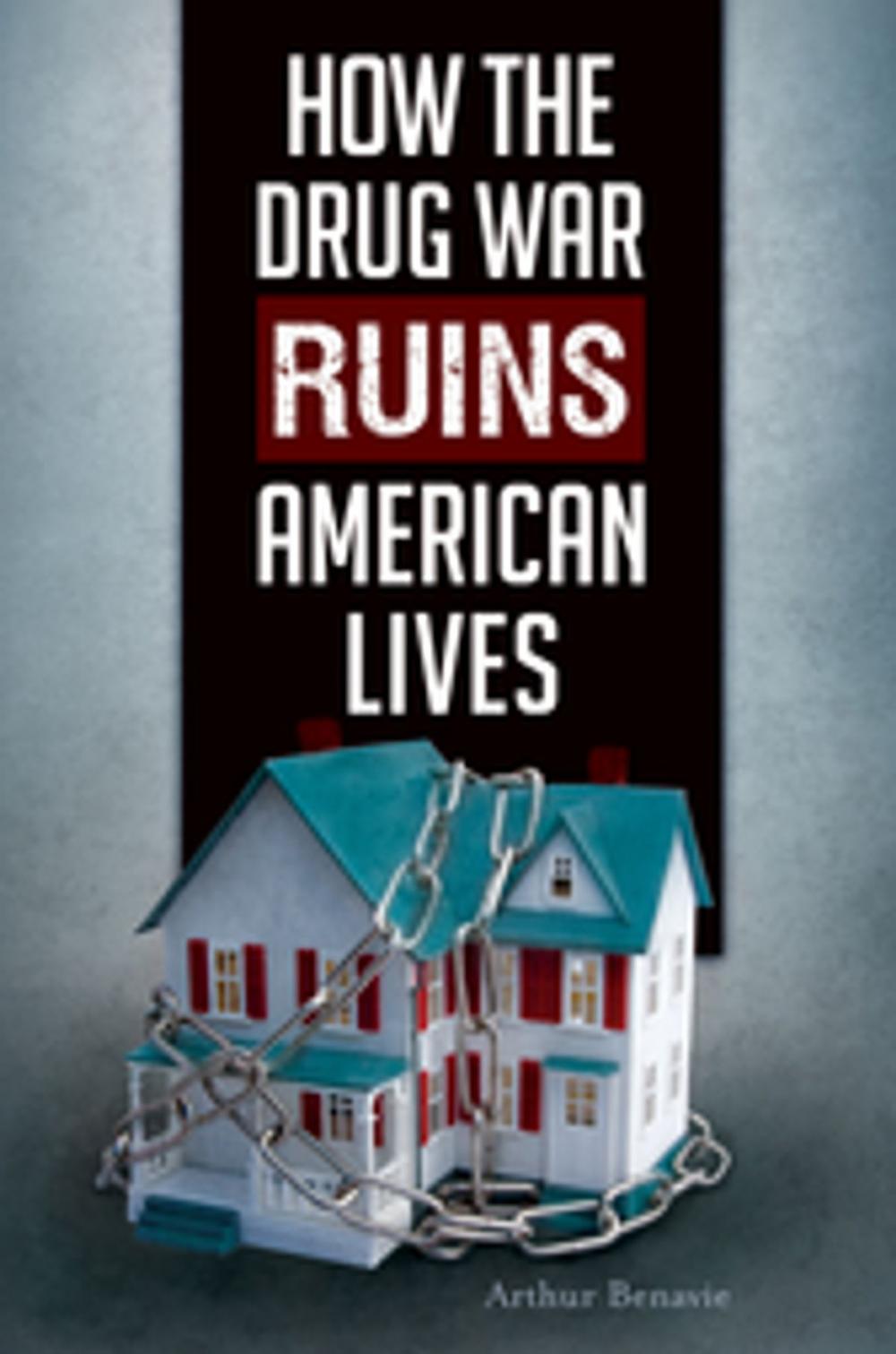 Big bigCover of How the Drug War Ruins American Lives