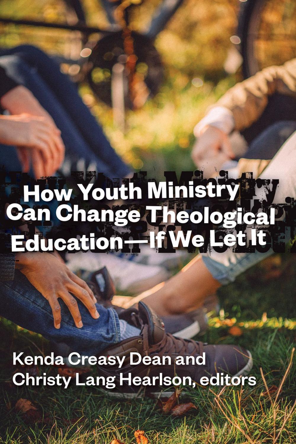 Big bigCover of How Youth Ministry Can Change Theological Education -- If We Let It