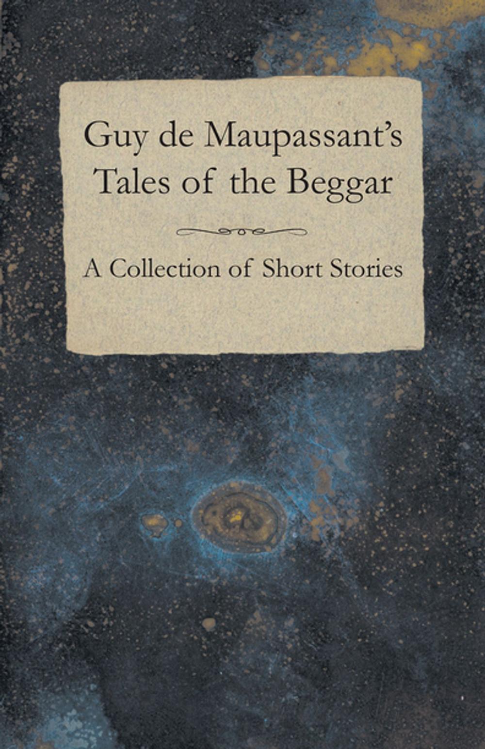 Big bigCover of Guy de Maupassant's Tales of the Beggar - A Collection of Short Stories