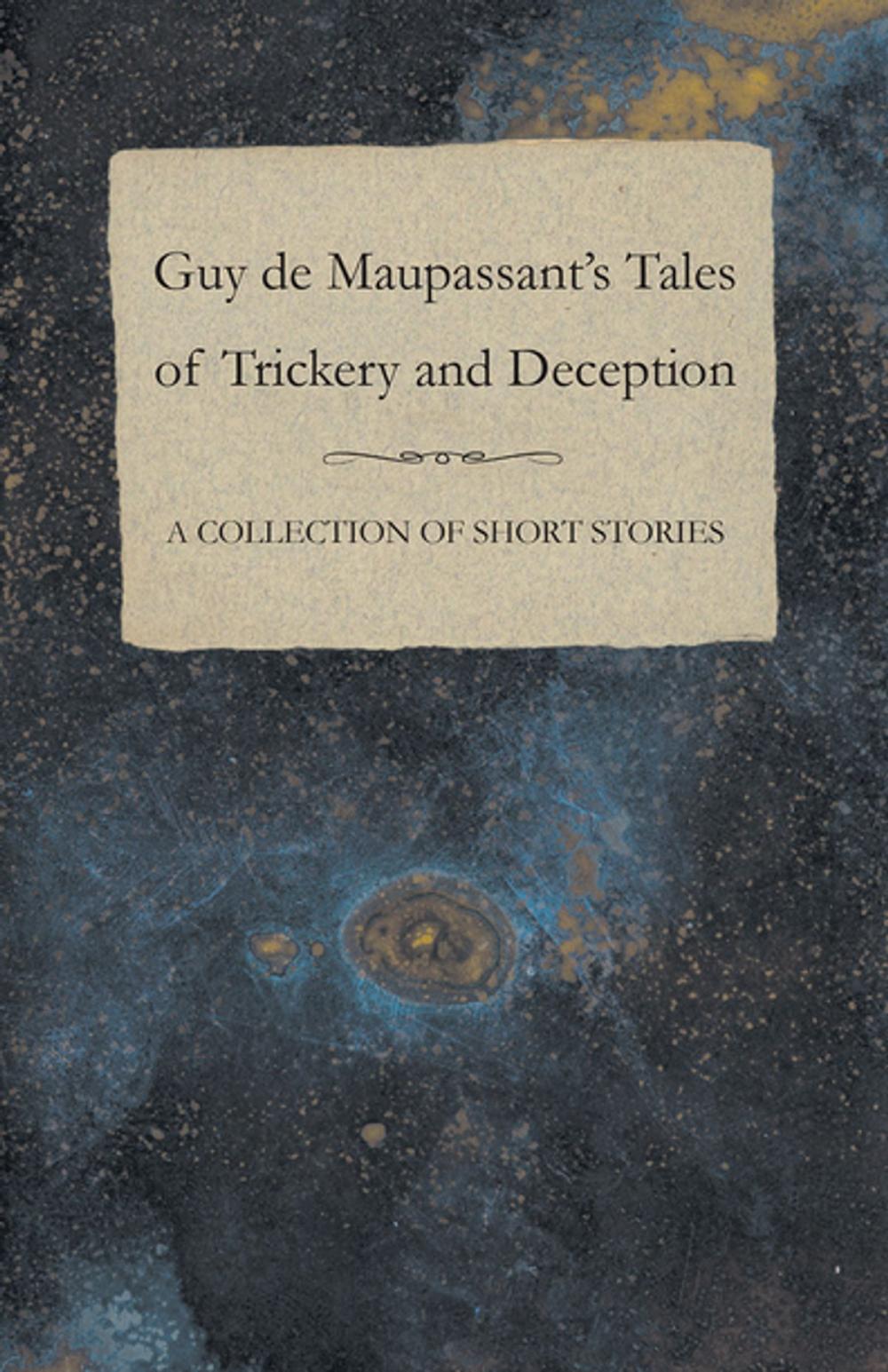 Big bigCover of Guy de Maupassant's Tales of Trickery and Deception - A Collection of Short Stories