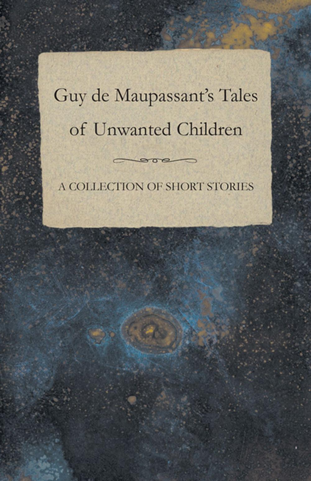 Big bigCover of Guy de Maupassant's Tales of Unwanted Children - A Collection of Short Stories