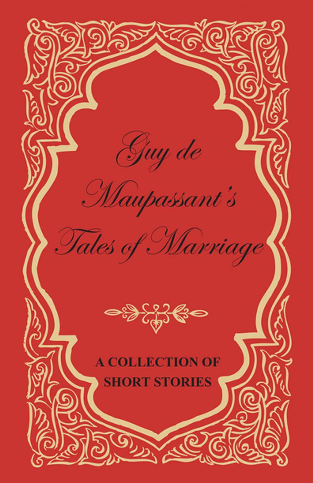 Big bigCover of Guy de Maupassant's Tales of Marriage - A Collection of Short Stories