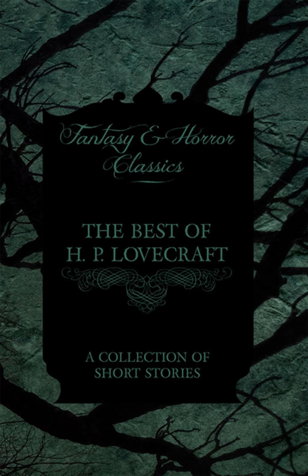 Big bigCover of The Best of H. P. Lovecraft - A Collection of Short Stories (Fantasy and Horror Classics)