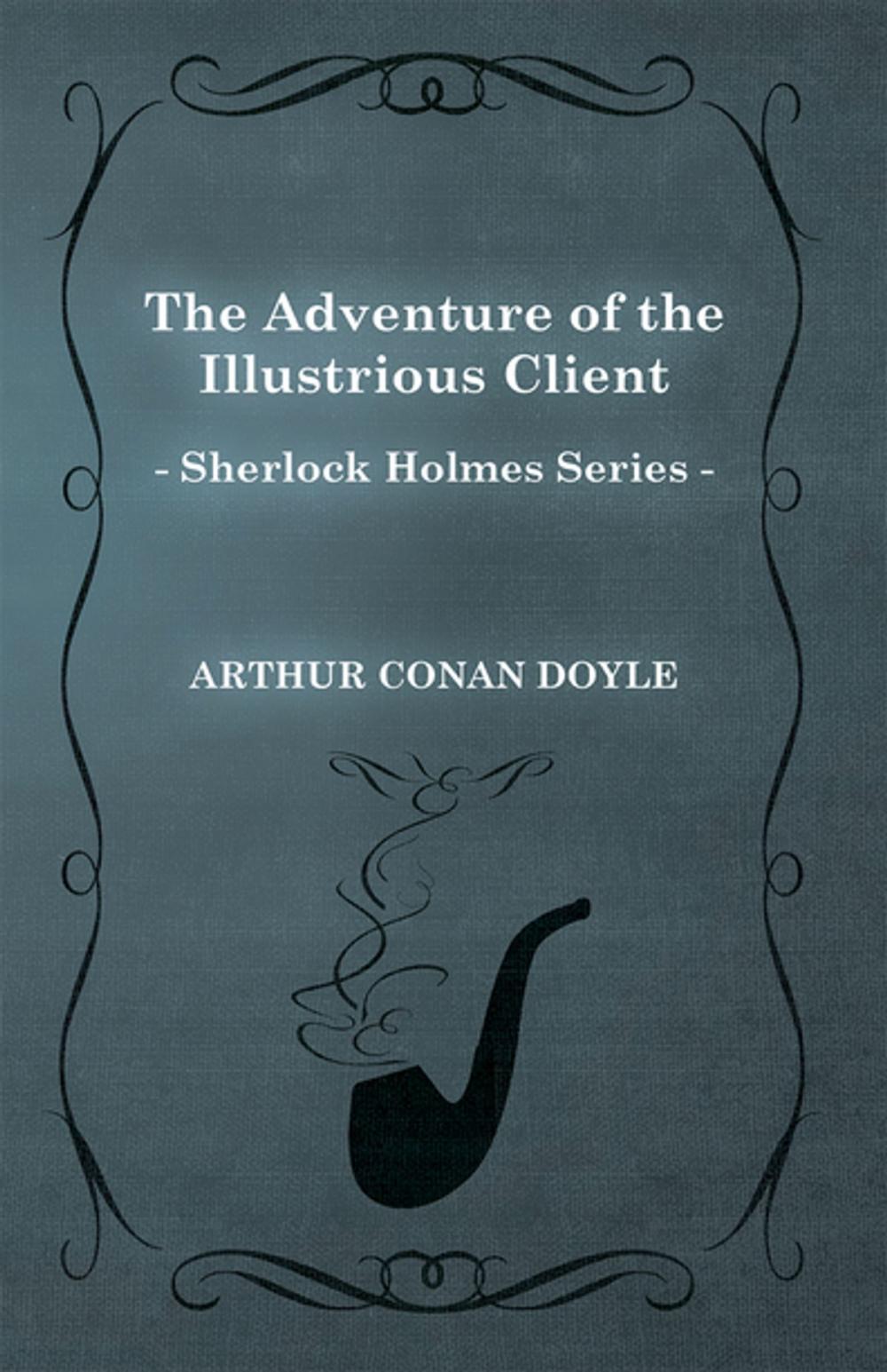 Big bigCover of The Adventure of the Illustrious Client (Sherlock Holmes Series)