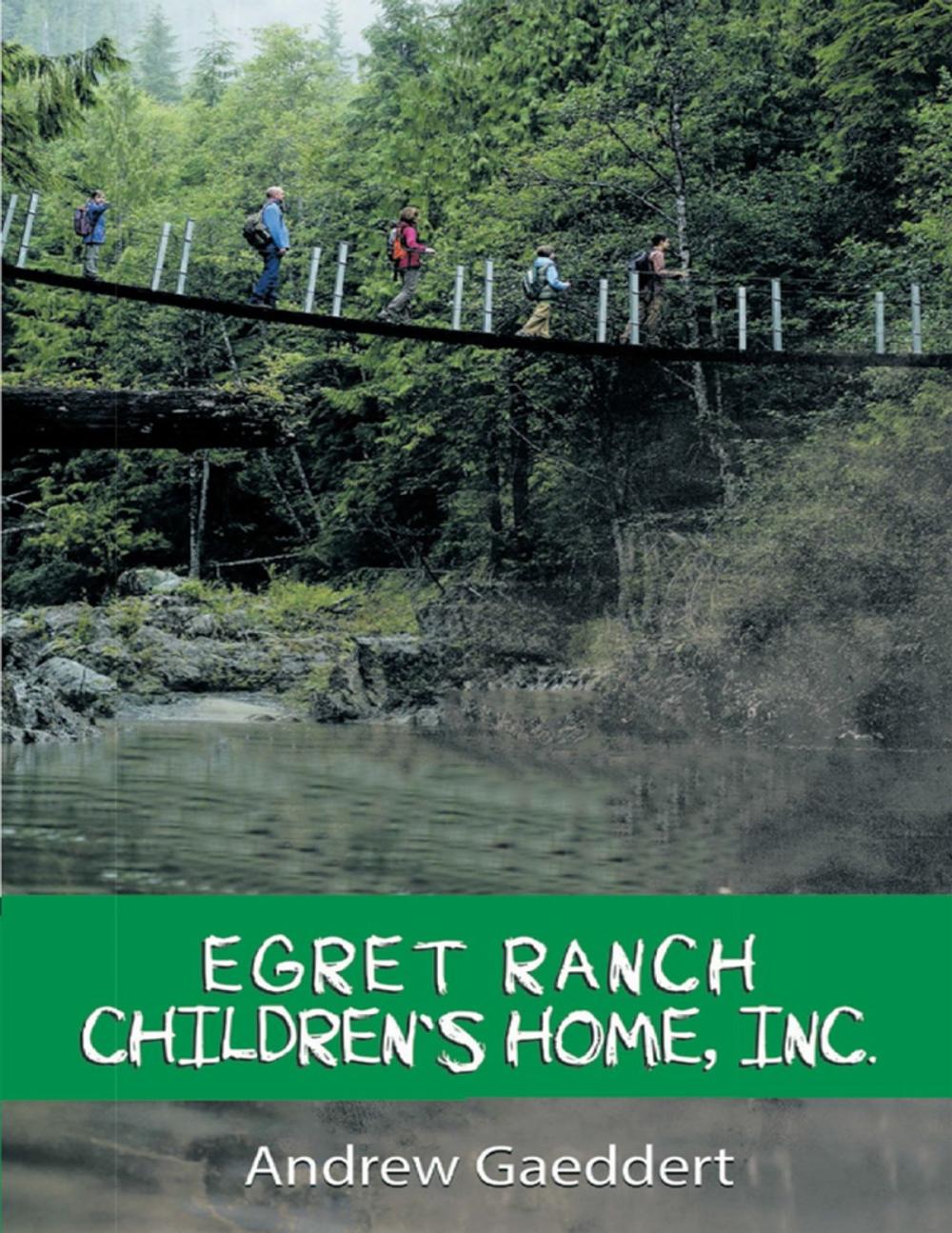 Big bigCover of Egret Ranch: Children’s Home, Inc.