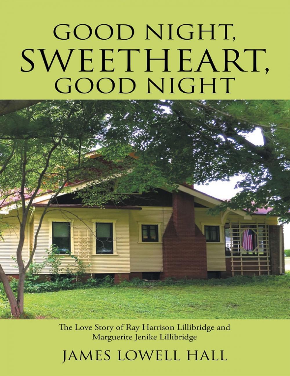 Big bigCover of Good Night, Sweetheart, Good Night: The Love Story of Ray Harrison Lillibridge and Marguerite Jenike Lillibridge