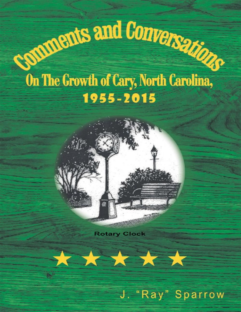 Big bigCover of Comments and Conversations On the Growth of Cary, North Carolina, 1955-2015