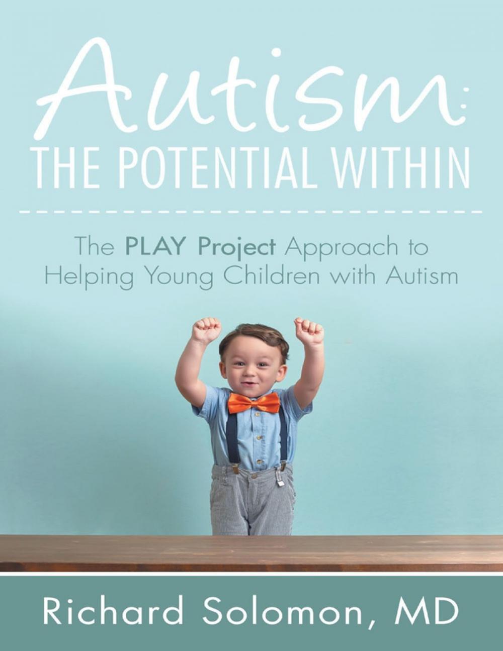 Big bigCover of Autism: The Potential Within: The PLAY Project Approach to Helping Young Children with Autism