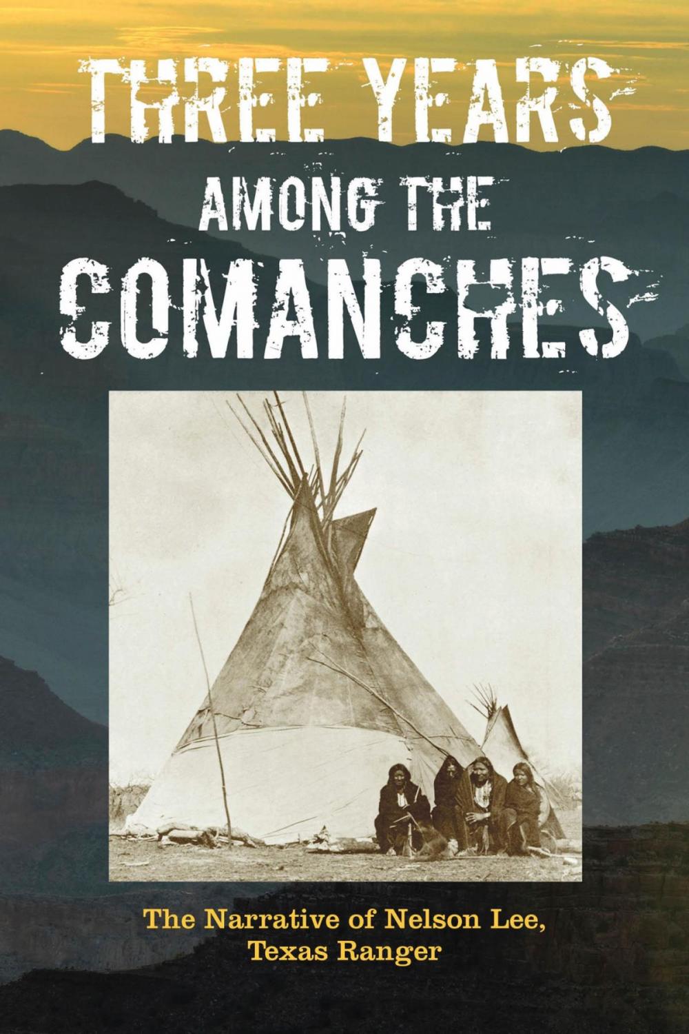 Big bigCover of Three Years Among the Comanches: The Narrative of Nelson Lee, Texas Ranger