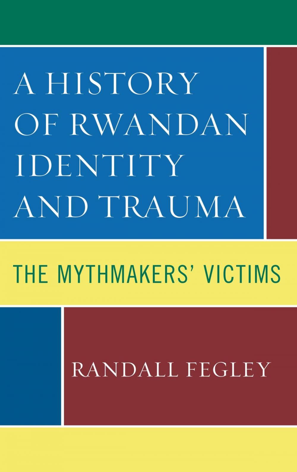 Big bigCover of A History of Rwandan Identity and Trauma