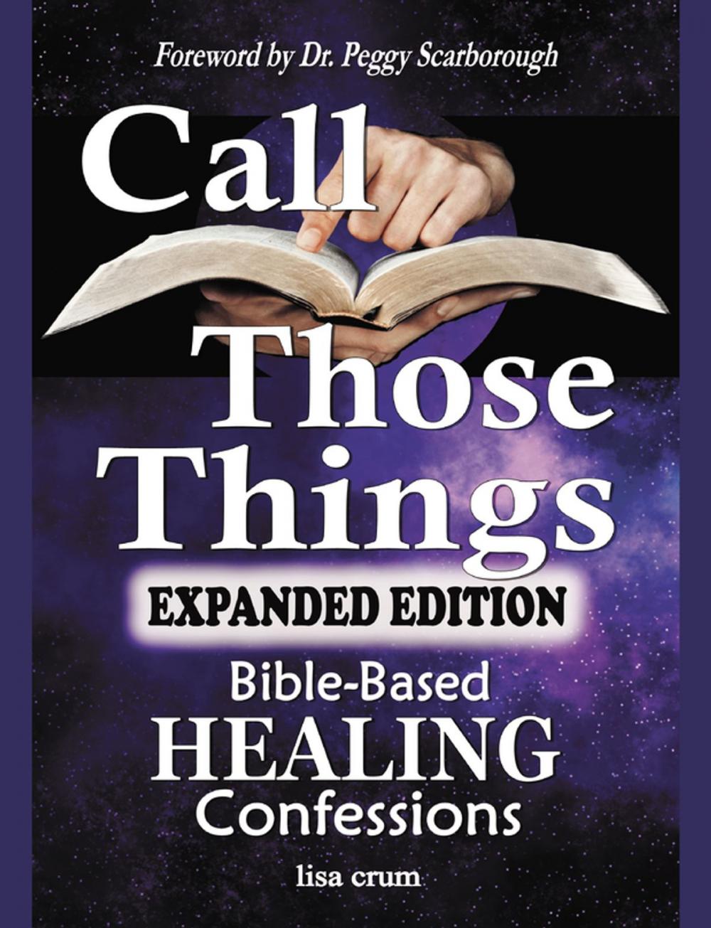 Big bigCover of CALL THOSE THINGS: Bible-Based Healing Confessions