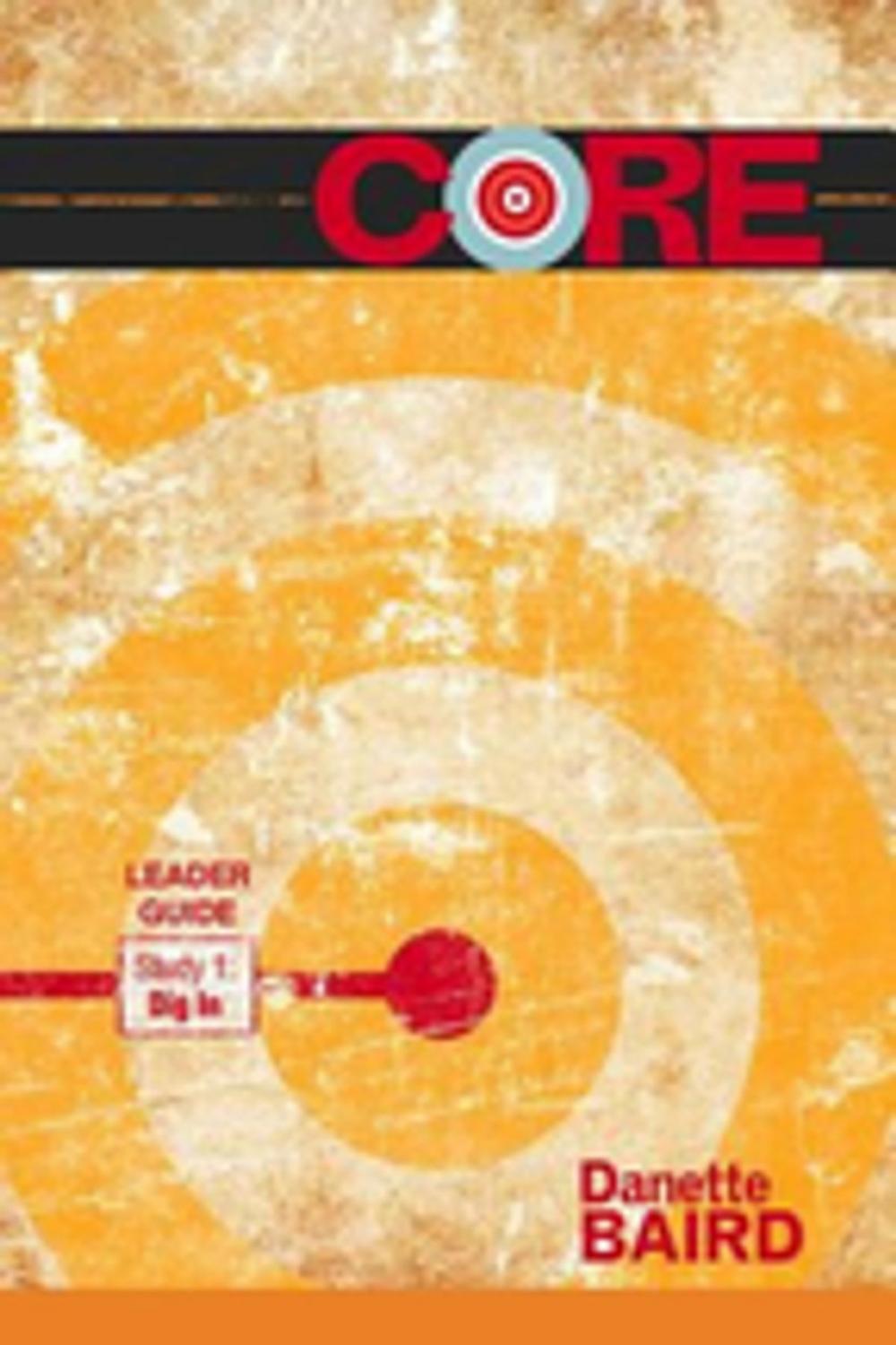 Big bigCover of CORE Study 1: Dig In Leader Guide